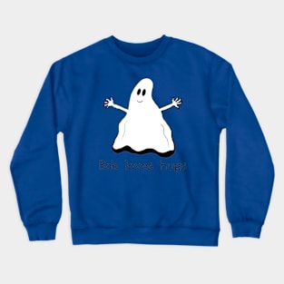 Ghost Bob Loves Hugs Crewneck Sweatshirt